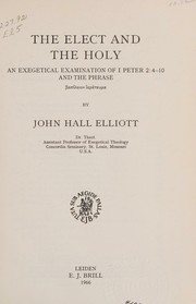 Cover of: The Elect and the Holy : An Exegetical Examination of I Peter 2: 4-10 and the Phrase "Basileion hierateuma"