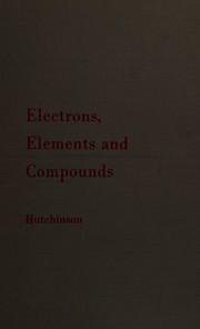 Cover of: Electrons, Elements and Compounds by Eric Hutchinson, Eric Hutchinson