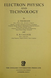 Cover of: Electron physics and technology, (Physical science texts) by J Thomson, J Thomson