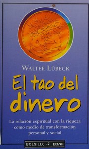 Cover of: El tao del dinero: la relación espiritual con la riqueza como medio de transformación personal y social