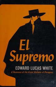 Cover of: El Supremo: A romance of the great dictator of Paraguay
