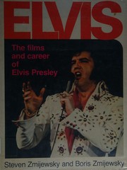 Cover of: Elvis: the Films and Career of Elvis Presley / by Steven Zmijewsky and Boris Zmijewsky