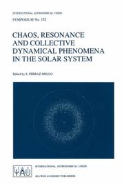 Cover of: Chaos, resonance, and collective dynamical phenomena in the solar system: proceedings of the 152nd Symposium of the International Astronomical Union, held in Angra dos Reis, Brazil, July 15-19, 1991