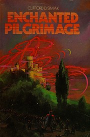 Cover of: Enchanted pilgrimage by Clifford D. Simak, Clifford D. Simak