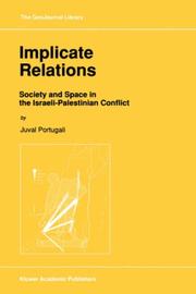 Cover of: Implicate relations: society and space in the Israeli-Palestinian conflict