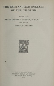 Cover of: The England and Holland of the pilgrims by Henry Martyn Dexter, Henry Martyn Dexter