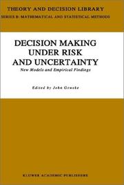 Cover of: Decision Making under Risk and Uncertainty: New Models and Empirical Findings (Theory and Decision Library B:) | J. Geweke