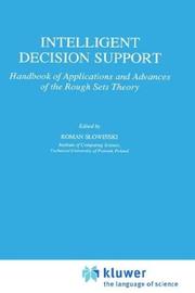 Cover of: Intelligent decision support: handbook of applications and advances of the rough sets theory