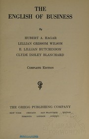 Cover of: The English of Business-Comlete Edition by Hubert  A. Hagar, Lillian Grissom Wilson, E. Lillian Hutchinson, Clyde Insley Blanchard, Hubert  A. Hagar, Lillian Grissom Wilson, E. Lillian Hutchinson, Clyde Insley Blanchard