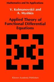 Applied theory of functional differential equations by Vladimir Borisovich Kolmanovskiĭ, V. Kolmanovskii, A. Myshkis