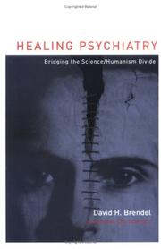 Healing psychiatry by David H. Brendel
