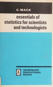 Cover of: Essentials of statistics for scientists and technologists. by Cornelius Mack, C. Mack