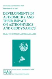 Cover of: Developments in Astrometry and Their Impact on Astrophysics and Geodynamics (International Astronomical Union Symposia)