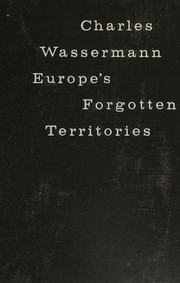 Cover of: Europe's forgotten territories by Charles Wassermann, Charles Wassermann