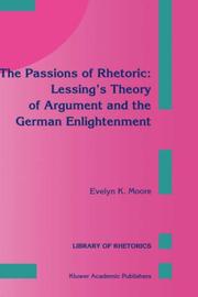 Cover of: The passions of rhetoric: Lessing's theory of argument and the German enlightenment