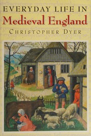 Cover of: Everyday life in medieval England by Christopher Dyer, Christopher Dyer, Christopher Dyer