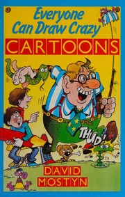 Cover of: Everyone can draw crazy cartoons by David Mostyn, David Mostyn