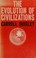 Cover of: The evolution of civilizations