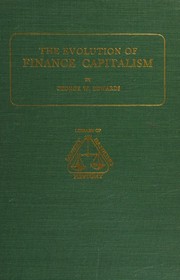 Cover of: Evolution of Finance Capitalism. by George W. Edwards, George W. Edwards