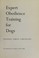 Cover of: Expert obedience training for dogs
