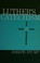 Cover of: An Explanation of Luther's Small Catechism