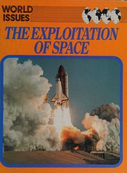 Cover of: The exploitation of space by Tim Furniss, Tim Furniss