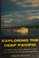 Cover of: Exploring the deep Pacific.