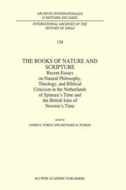 Cover of: The books of nature and Scripture: recent essays on natural philosophy, theology, and Biblical criticism in the Netherlands of Spinoza's time and the British Isles of Newton's time