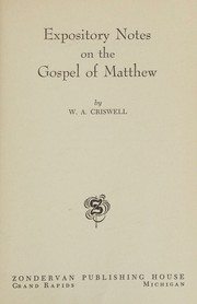 Cover of: Expository notes on the Gospel of Matthew by W. A Criswell, W. A Criswell