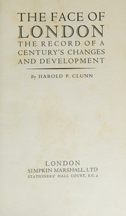 Cover of: The face of London: the record of a century's changes and development