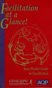 Cover of: Facilitation at a glance!: a pocket guide of tools and techniques for effective meeting facilitation
