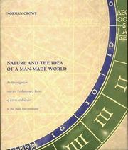 Cover of: Nature and the idea of a man-made world: an investigation into the evolutionary roots of form and order in the built environment
