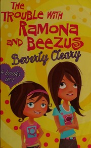 Cover of: The Trouble with Ramona and Beezus by Beverly Cleary