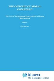 Cover of: The Concept of Moral Consensus: The Case of Technological Interventions into Human Reproduction (Philosophy and Medicine)