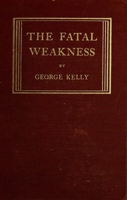 Cover of: The fatal weakness: a comedy.