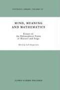 Cover of: Mind, meaning, and mathematics: essays on the philosophical views of Husserl and Frege