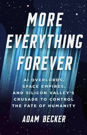 Cover of: More everything forever: AI overlords, space empires, and Silicon Valley's crusade to control the fate of humanity