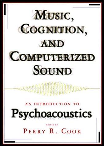 Music, cognition, and computerized sound by edited by Perry R. Cook.