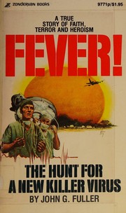 Cover of: FEVER! The Hunt for a New Killer Virus by John Grant Fuller, John Grant Fuller