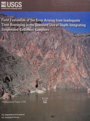 Cover of: Field evaluation of the error arising from inadequate time averaging in the standard use of depth-integrating suspended-sediment samplers by David J. Topping, David J. Topping