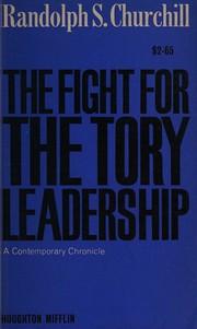 Cover of: The fight for the Tory leadership: a contemporary chronicle.