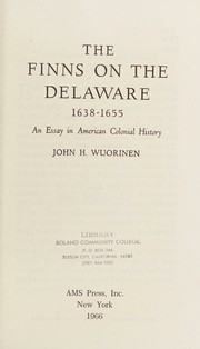 Cover of: The Finns On The Delaware 1638-1655 An Essay In American Colonial History by John H. Wuorinen, John H. Wuorinen