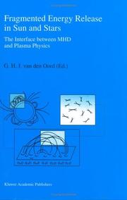 Cover of: Fragmented energy release in sun and stars: the interface between MHD and plasma physics : proceedings of a workshop on the occasion of the 350th anniversary of the Astronomical Institute Utrecht, held in Utrecht, the Netherlands, 18-21 October 1993