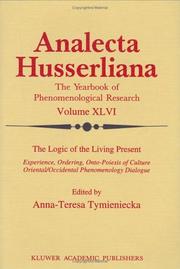 Cover of: The logic of the living present: experience, ordering, onto-poiesis of culture : oriental/occidental phenomenology dialogue