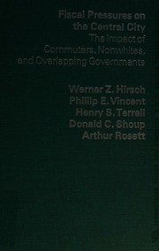 Cover of: Fiscal pressures on the central city by Werner Zvi Hirsch