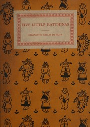 Cover of: Five little katchinas by Elizabeth Willis De Huff, Elizabeth Willis De Huff