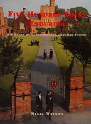 Cover of: Five hundred years enduring: a history of Loughborough Grammar School.