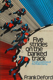 Cover of: Five strides on the banked track: the life and times of the roller derby.