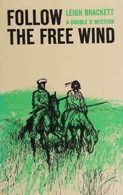 Cover of: Follow the free wind by Leigh Brackett, Leigh Brackett