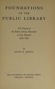 Cover of: Foundations of the Public Library: The Origins of the Public Library Movement in New England 1629-1855